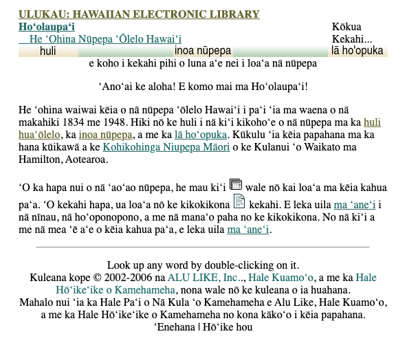 To develop the dictionary, the main sources we used were nupepa.org, which is an archive for Hawaiian newspapers rendering newspapers as typed HTML files, and the Papakilo search database, which provides and searches PDF scans of the original documents using OCR (Optical Character Recognition). We started building the dictionary by searching for broad known terms in Hawaiian such as Helene for Greece and Roma for Rome. This allowed us to get a sense of what type of stories and historical events were of interest to the Hawaiian newspapers.